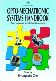 Opto-Mechatronic Systems Handbook: Techniques and Applications