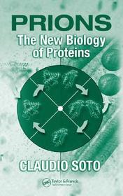 Prions: The New Biology of Proteins