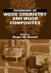 Handbook of Wood Chemistry and Wood Composites Handbook of Wood Chemistry and Wood Composites