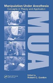 Manipulation Under Anesthesia: Concepts in Theory and Application