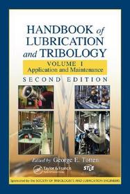 Handbook of Lubrication and Tribology: Volume I Application and Maintenance, Second Edition