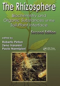 The Rhizosphere: Biochemistry and Organic Substances at the Soil-Plant Interface, Second Edition