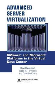 Advanced Server Virtualization: VMware and Microsoft Platforms in the Virtual Data Center