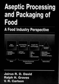 Aseptic Processing and Packaging of Food and Beverages: Desktop Reference for Food Industry Practioners