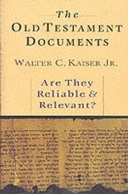 The Old Testament Documents – Are They Reliable And Relevant?: Are They Reliable and Relevant?