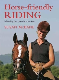 Horse-Friendly Riding: Schooling That Puts the Horse First