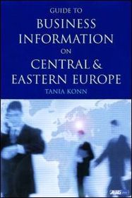 Guide to Business Information on Central and Eastern Europe