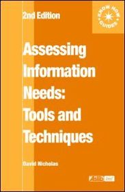 Assessing Information Needs: Tools, Techniques and Concepts for the Internet Age