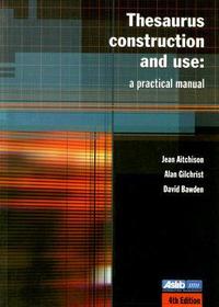 Thesaurus Construction and Use: A Practical Manual