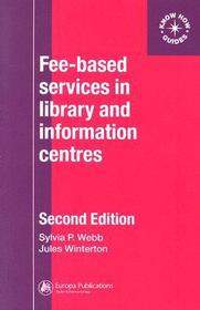 Fee-Based Services in Library and Information Centres: (formerly entitled 'Making a charge for library and information services', Aslib, 1994)
