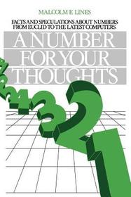 A Number for your Thoughts: Facts and Speculations About Numbers from Euclid to the Latest Computers