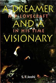 A Dreamer and a Visionary: H P Lovecraft in His Time
