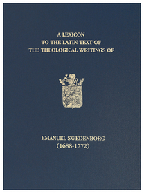 A Lexicon to the Latin Text of the Theological Writings of Emanuel Swedenborg (1688-1772)