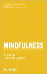 Mindfulness ? Be mindful. Live in the moment.: Be mindful. Live in the Moment. Mindfulness ? Be mindful. Live in the moment.: Be mindful. Live in the Moment.