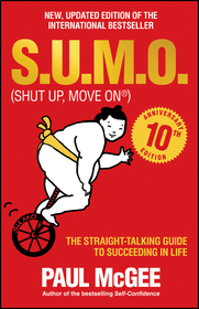 S.U.M.O (Shut Up, Move On) ? The Straight?Talking Guide to Succeeding in Life ? 10th Anniversary Edition THE SUNDAY TIMES BESTSELLER: The Straight-Talking Guide to Succeeding in Life, 10th Anniversary Edition