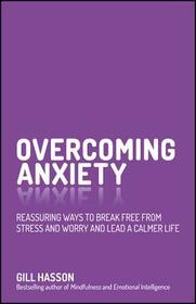 Overcoming Anxiety ? Reassuring Ways to Break Free From Stress and Worry and Lead a Calmer Life: Reassuring Ways to Break Free from Stress and Worry and Lead a Calmer Life Overcoming Anxiety ? Reassuring Ways to Break Free From Stress and Worry and Lead a Calmer Life: Reassuring Ways to Break Free from Stress and Worry and Lead a Calmer Life