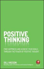 Positive Thinking ? Find Happiness and Achieve Your Goals Through the Power of Positive Thought: Find happiness and achieve your goals through the power of positive thought Positive Thinking ? Find Happiness and Achieve Your Goals Through the Power of Positive Thought: Find happiness and achieve your goals through the power of positive thought