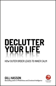 Declutter Your Life ? How Outer Order Leads to Inner Calm: How Outer Order Leads to Inner Calm Declutter Your Life ? How Outer Order Leads to Inner Calm: How Outer Order Leads to Inner Calm