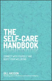The Self?Care Handbook ? Connect with yourself and boost your wellbeing: Connect with Yourself and Boost Your Wellbeing The Self?Care Handbook ? Connect with yourself and boost your wellbeing: Connect with Yourself and Boost Your Wellbeing