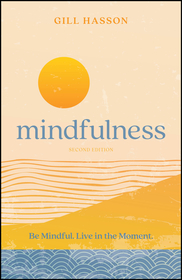 Mindfulness – Be Mindful. Live in the Moment