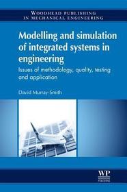 Modelling and Simulation of Integrated Systems in Engineering: Issues of Methodology, Quality, Testing and Application