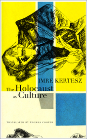 The Holocaust as Culture Imre Kertesz