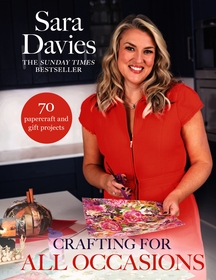 Crafting for All Occasions with Sara Davies: With 70 handmade card and gift idea projects
