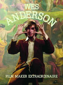 Wes Anderson: Film Maker Extraordinare