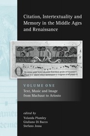 Citation, Intertextuality and Memory in the Middle Ages and Renaissance volume 1: Text, Music and Image from Machaut to Ariosto