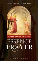 The Essence of Prayer: Foreword by Sister Wendy Beckett The Essence of Prayer: Foreword by Sister Wendy Beckett