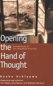 Opening the Hand of Thought: Foundations of Zen Buddhist Practice