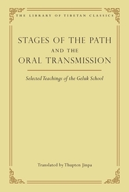 Stages of the Path and the Oral Transmission: Selected Teachings of the Geluk School