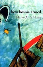 How Bosnia Armed