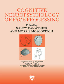 The Cognitive Neuroscience of Face Processing: A Special Issue of Cognitive Neuropsychology