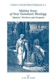 Making Sense of New Testament Theology Modern Problems and Prospects