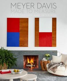 Made to Measure: Meyer Davis, Architecture and Interiors Made to Measure: Meyer Davis, Architecture and Interiors