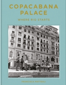 Copacabana Palace: Where Rio Starts Copacabana Palace: Where Rio Starts