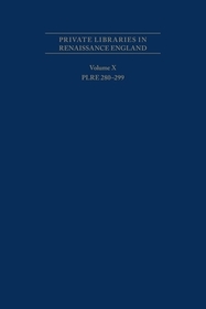 Private Libraries in Renaissance England: A Collection and Catalogue of Tudor and Early Stuart Book–Lists – Volume X PLRE 280–299: A Collection and Catalogue of Tudor and Early Stuart Book-Lists - Volume X Plre 280-299, 562