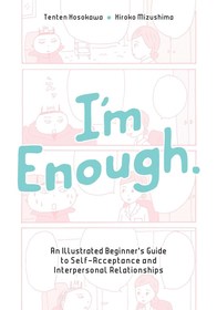 I'm Enough: An Illustrated Beginner's Guide to Self-Acceptance And Interpersonal Relationships I'm Enough: An Illustrated Beginner's Guide to Self-Acceptance And Interpersonal Relationships