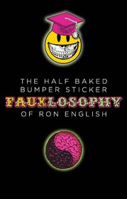 The Half-Baked Bumper Sticker Fauxlosophy of Ron English: Sticker Book, A The Half-Baked Bumper Sticker Fauxlosophy of Ron English: Sticker Book, A