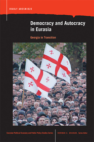Democracy and Autocracy in Eurasia – Georgia in Transition: Georgia in Transition