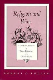 Religion And Wine – Cultural History Wine Drinking United States: Cultural History Wine Drinking United States
