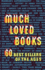 Much Loved Books: 60 Bestsellers of the Ages Much Loved Books: 60 Bestsellers of the Ages