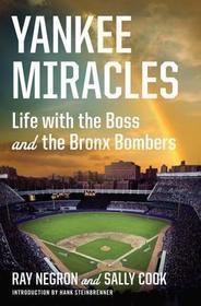 Yankee Miracles – Life with the Boss and the Bronx Bombers Yankee Miracles – Life with the Boss and the Bronx Bombers