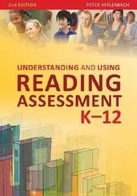 Understanding and Using Reading Assessment, K-12: K-12 Understanding and Using Reading Assessment, K-12: K-12