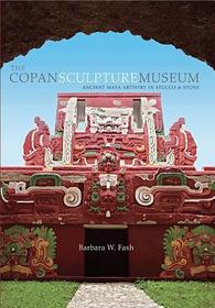 The Copan Sculpture Museum ? Ancient Maya Artistry  in Stucco and Stone (OLACAR)