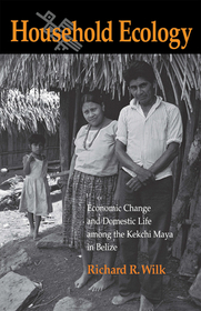 Household Ecology: Economic Change and Domestic Life Among the Kekchi Maya in Belize