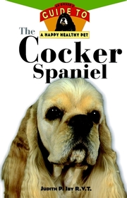 The Cocker Spaniel: An Owner's Guide to a Happy Healthy Pet: An Owner's Guide to a Happy Healthy Pet