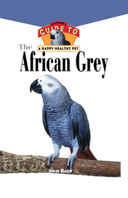 Hhp: African Grey: An Owner's Guide to a Happy Healthy Pet