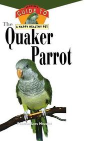 Hhp: Quaker Parrot: An Owner's Guide to a Happy Healthy Pet
